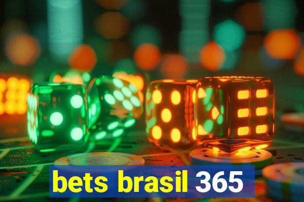 bets brasil 365